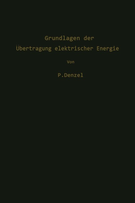 Grundlagen der Übertragung elektrischer Energie - Paul Denzel