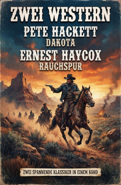 Zwei Western: Dakota / Rauchspur - Pete Hackett, Ernest Haycox