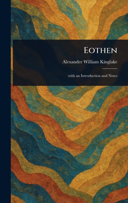 Eothen - Alexander William Kinglake