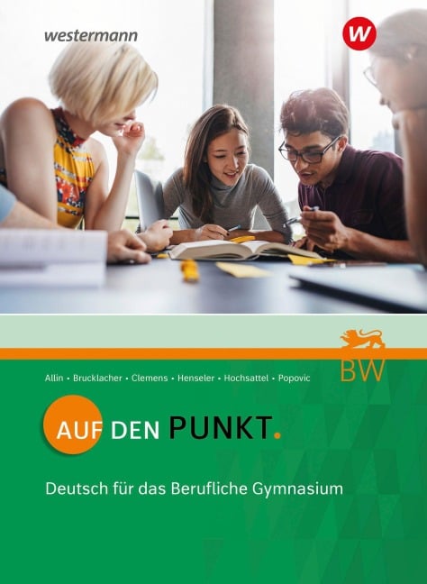 Auf den Punkt. Schulbuch. Deutsch für Berufliche Gymnasien in Baden-Württemberg - Daniel Clemens, Daniela Allin, Friederike Brucklacher, Natascha Popovic, Claudia Bettina Hochsattel