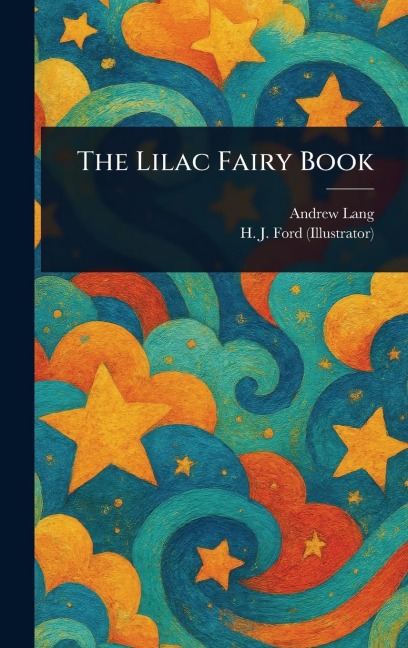 The Lilac Fairy Book - Andrew Lang, H J (Henry Justice) Ford