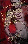Cover-Bild zum Titel 'Twisted Fates Book 1: The First Twist' von 'Jacklyn Scott Rogers'