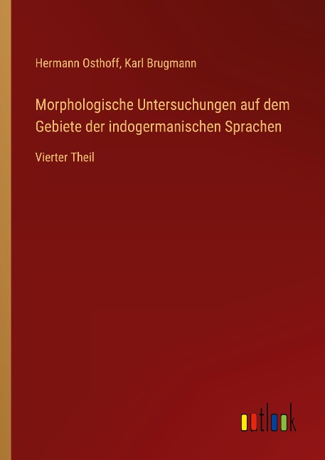 Morphologische Untersuchungen auf dem Gebiete der indogermanischen Sprachen - Hermann Osthoff, Karl Brugmann