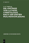 Cover-Bild zum Titel 'Die Anfänge von Luthers Christologie nach der ersten Psalmenvorlesung' von 'Erich Vogelsang'