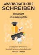 Cover-Bild zum Titel 'Wissenschaftliches schreiben leicht gemacht mit Formulierungshilfen' von 'Patricia Sommer'