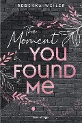 Cover-Bild zum Titel 'Lost-Moments-Reihe, Band 2 - The Moment You Found Me' von 'Rebekka Weiler'