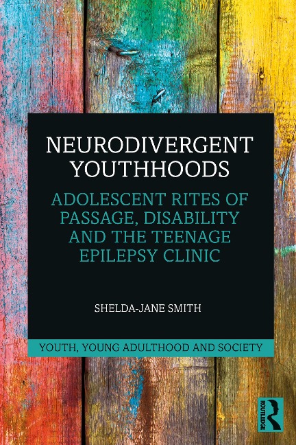 Neurodivergent Youthhoods - Shelda-Jane Smith
