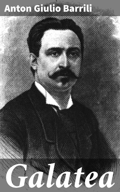 Galatea - Anton Giulio Barrili