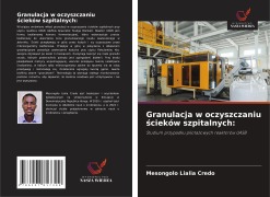 Granulacja w oczyszczaniu ¿cieków szpitalnych: - Mesongolo Lialia Credo
