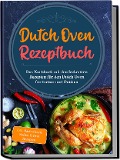 Dutch Oven Rezeptbuch: Das Kochbuch mit den leckersten Rezepten für den Dutch Oven für Indoor und Outdoor - inkl. Basiswissen, Soßen & Brot Rezepten - Mario Seewald