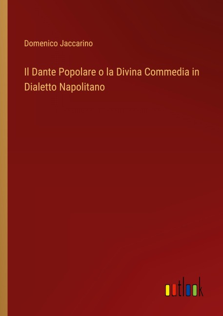 Il Dante Popolare o la Divina Commedia in Dialetto Napolitano - Domenico Jaccarino