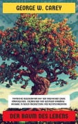 Cover-Bild zum Titel 'Der Baum des Lebens' von 'George W. Carey'