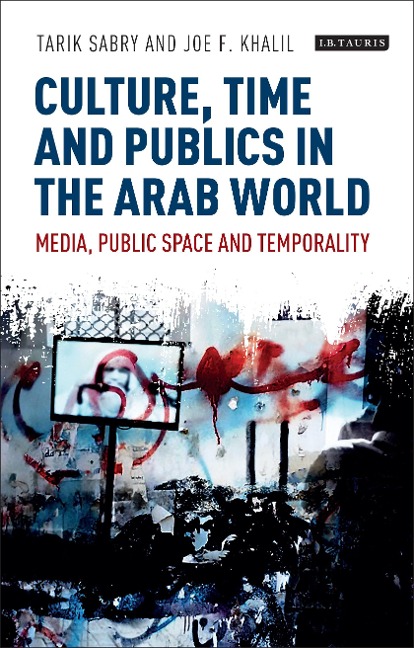 Culture, Time and Publics in the Arab World - 