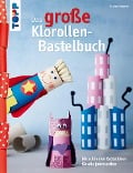 Cover-Bild zum Titel 'Das große Klorollen-Bastelbuch' von 'Gudrun Schmitt'