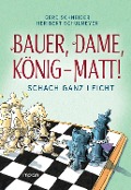 Cover-Bild zum Titel 'Bauer, Dame, König - MATT!' von 'Gerd Schneider'
