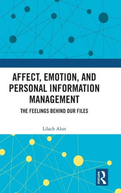 Affect, Emotion, and Personal Information Management - Lilach Alon