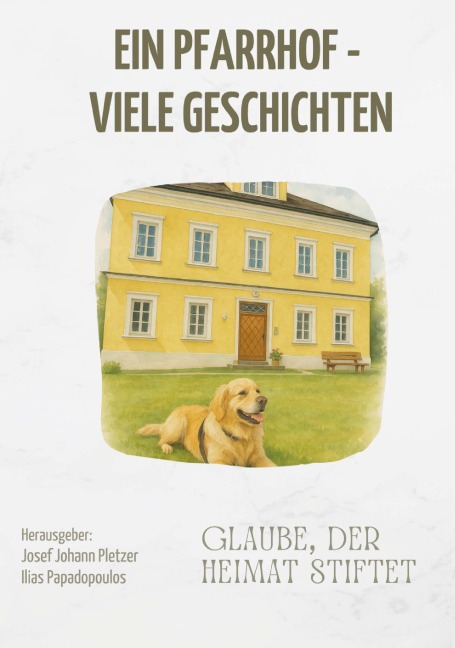 Ein Pfarrhof - viele Geschichten - Josef Johann Pletzer