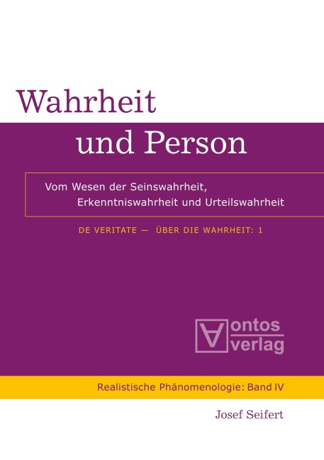 De Veritate - Über die Wahrheit, Band 1, Wahrheit und Person - Josef Seifert