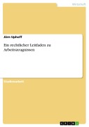 Cover-Bild zum Titel 'Ein rechtlicher Leitfaden zu Arbeitszeugnissen' von 'Jörn Uphoff'