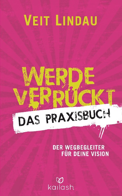 Werde verrückt - Das Praxisbuch - Veit Lindau