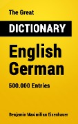 Cover-Bild zum Titel 'The Great Dictionary English - German' von 'Benjamin Maximilian Eisenhauer'