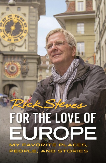 For the Love of Europe (First Edition) - Rick Steves