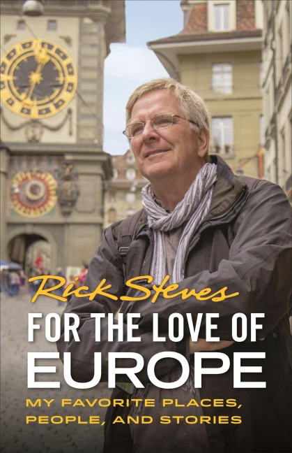 For the Love of Europe - Rick Steves