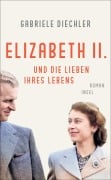 Cover-Bild zum Titel 'Elizabeth II. und die Lieben ihres Lebens' von 'Gabriele Diechler'