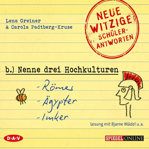 »Nenne drei Hochkulturen: Römer, Ägypter, Imker«. Neue witzige Schülerantworten und Lehrergeschichten - Lena Greiner, Carola Padtberg-Kruse