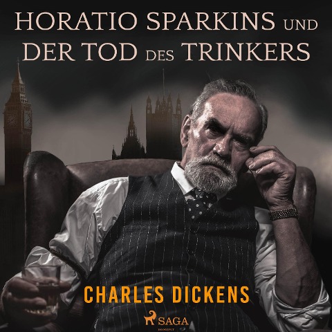 Horatio Sparkins / Der Tod des Trinkers (Ungekürzt) - Charles Dickens