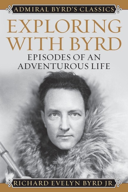 Exploring with Byrd - Richard Evelyn Byrd