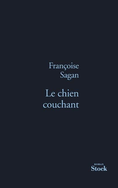 Le Chien Couchant - Françoise Sagan