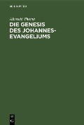Cover-Bild zum Titel 'Die Genesis des Johannes-Evangeliums' von 'Albrecht Thoma'