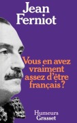 Cover-Bild zum Titel 'Vous en avez vraiment assez d'être français ?' von 'Jean Ferniot'