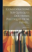 Cover-Bild zum Titel 'Considérations Sur Quelques Doctrines Politiques De M. Fiévée...' von 'Joseph Fiévée'