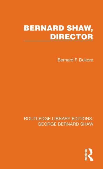 Bernard Shaw, Director - Bernard F. Dukore