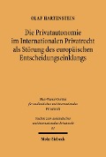 Cover-Bild zum Titel 'Die Privatautonomie im Internationalen Privatrecht als Störung des europäischen Entscheidungseinklangs' von 'Olaf Hartenstein'