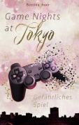 Cover-Bild zum Titel 'Game Nights at Tokyo' von 'Bettina Auer'