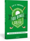  100 Dinge, die jeder Golfer wissen muss