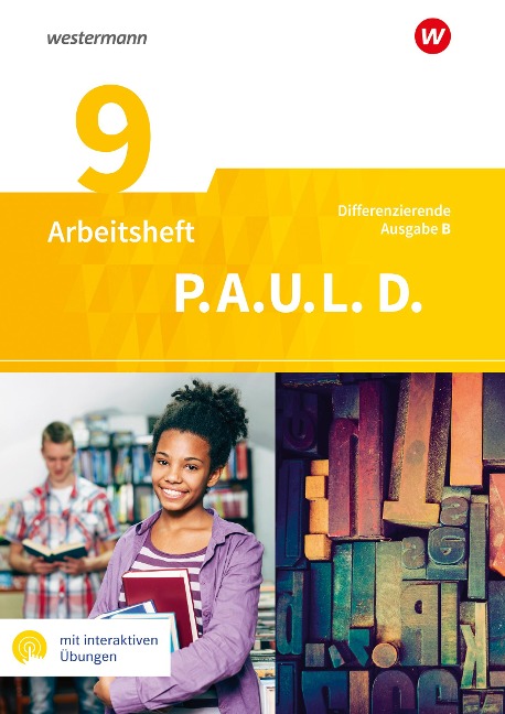 P.A.U.L. D. (Paul) 9. Arbeitsheft mit interaktiven Übungen. Differenzierende Ausgabe für Realschulen und Gemeinschaftsschulen. Baden-Württemberg - 