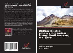 Cover-Bild zum Titel 'Badania zdolno¿ci adsorpcyjnych popio¿u lotnego i ¿uski kokosowej dla ligniny' von 'Lomesh Mahajan, S. R. Bhagat'