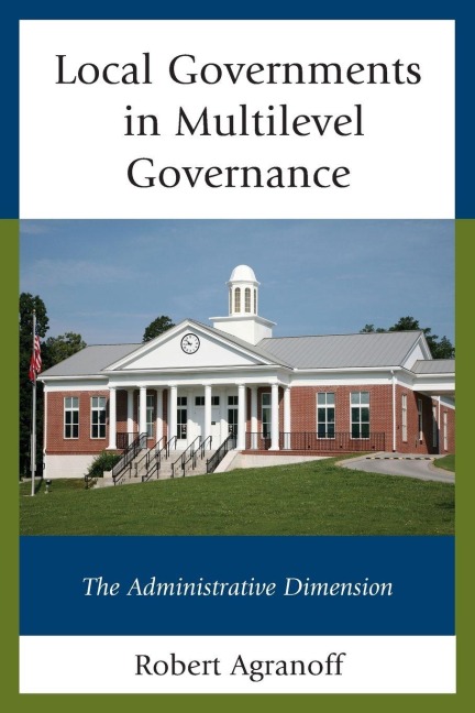 Local Governments in Multilevel Governance - Robert Agranoff