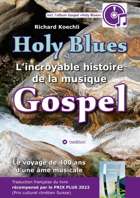 Holy Blues - L'incroyable histoire de la musique Gospel - Richard Koechli