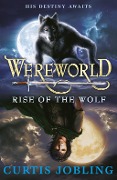 Cover-Bild zum Titel 'Wereworld: Rise of the Wolf (Book 1)' von 'Curtis Jobling'