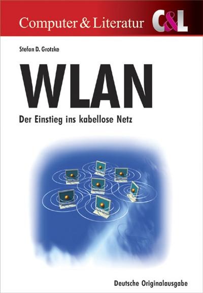 WLAN. Der Einstieg ins kabellose Netz - Stefan Grotzke