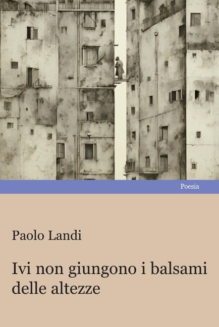 Ivi non giungono i balsami delle altezze - Paolo Landi