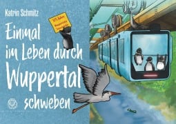 Cover-Bild zum Titel 'Einmal im Leben durch Wuppertal schweben' von 'Katrin Schmitz'