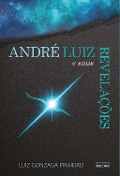 André Luiz e suas revelações - Luiz Gonzaga Pinheiro