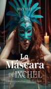 Cover-Bild zum Titel 'La Máscara de Ixchel' von 'Viky Elis'