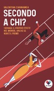 Cover-Bild zum Titel 'Secondo a chi? Trovare il proprio posto nel mondo, anche se non è il primo' von 'Valentina Ciannamea'